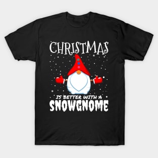 Christmas Is Better With A Snowgnome - christmas funny snow gnome gift T-Shirt